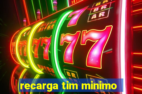 recarga tim minimo